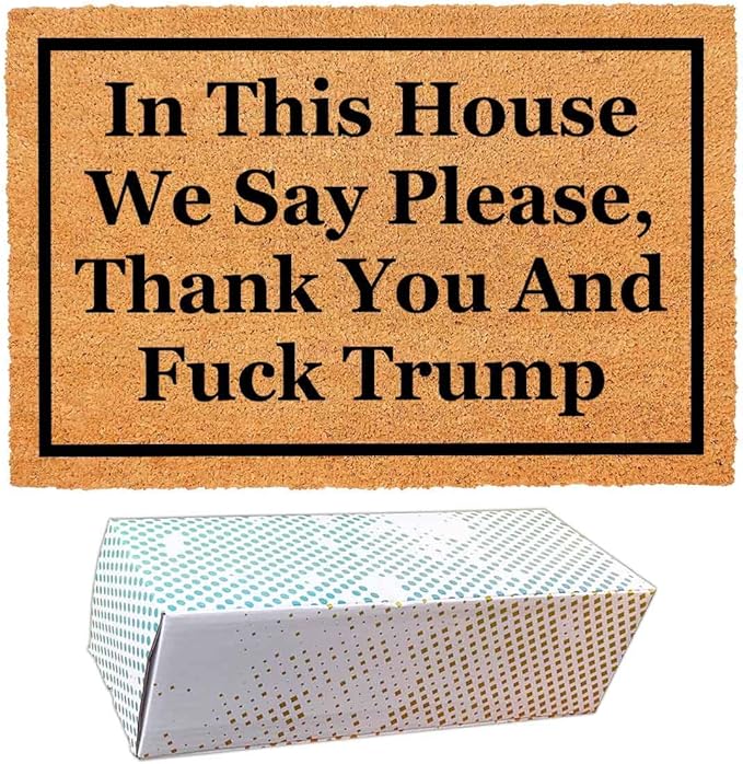 Funny Coir Doormat with in This House We Say Please, Thank You and Fuck Trum- by FNDMCTPS