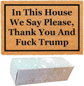 Funny Coir Doormat with in This House We Say Please, Thank You and Fuck Trum- by FNDMCTPS