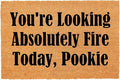 Funny Coir Doormat You're Looking Absolutely Fire Today, Pookie Front Door Mat by FNDMCTPS