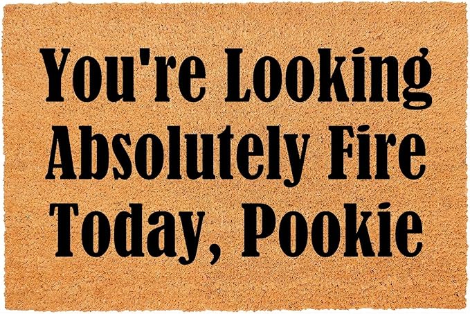 Funny Coir Doormat You're Looking Absolutely Fire Today, Pookie Front Door Mat by FNDMCTPS