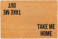 Funny Coir Doormat Take Me Home Take Me Out Front Door Mat Entryway Outdoor Mat by FNDMCTPS