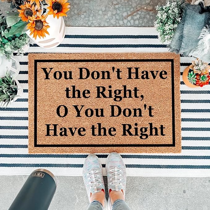 Funny Coir Doormat You Don't Have The Right, O You Don't Have The Right Front - Image 5