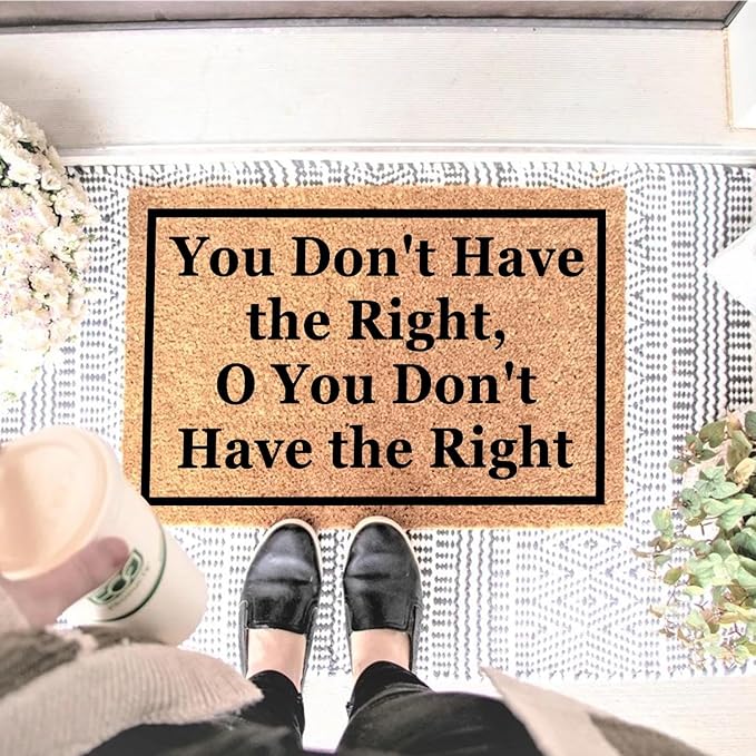 Funny Coir Doormat You Don't Have The Right, O You Don't Have The Right Front - Image 2