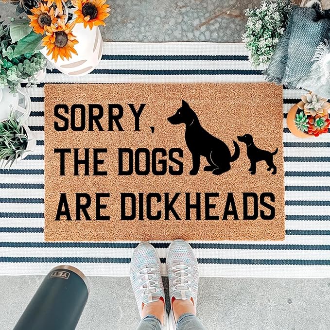 Funny Coir Doormat Sorry The Dogs are Dickheads Front Door Mat Entryway Outdoor - Image 5