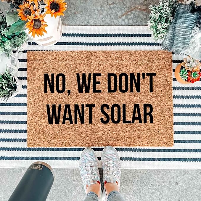 Funny Coir Doormat with No, We Don't Want Solar - Image 5