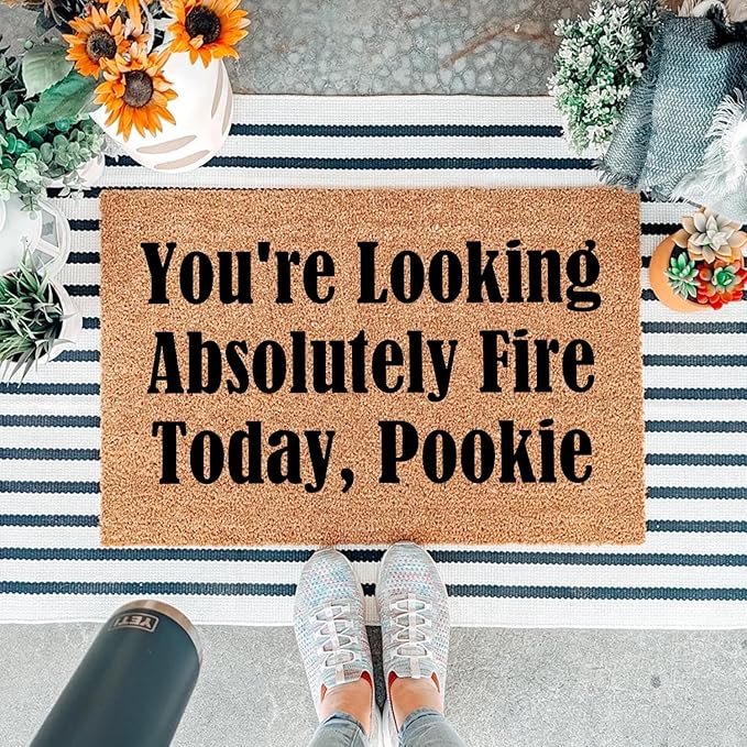 Funny Coir Doormat You're Looking Absolutely Fire Today, Pookie Front Door Mat - Image 5