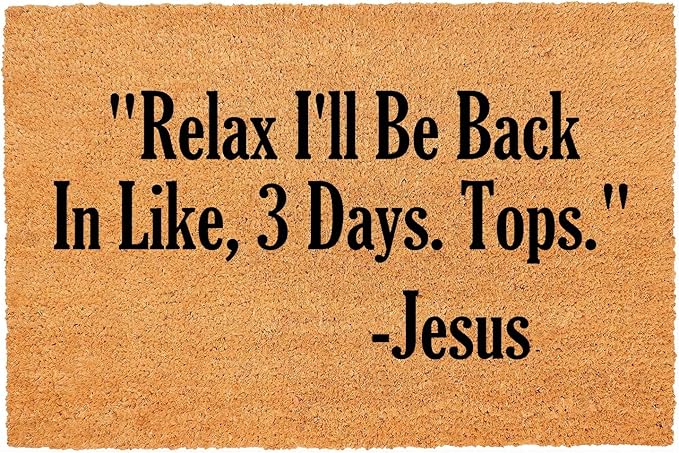 Funny Coir Doormat Relax I'll Be Back in Like Three Days Tops Front Door Mats by FNDMCTPS