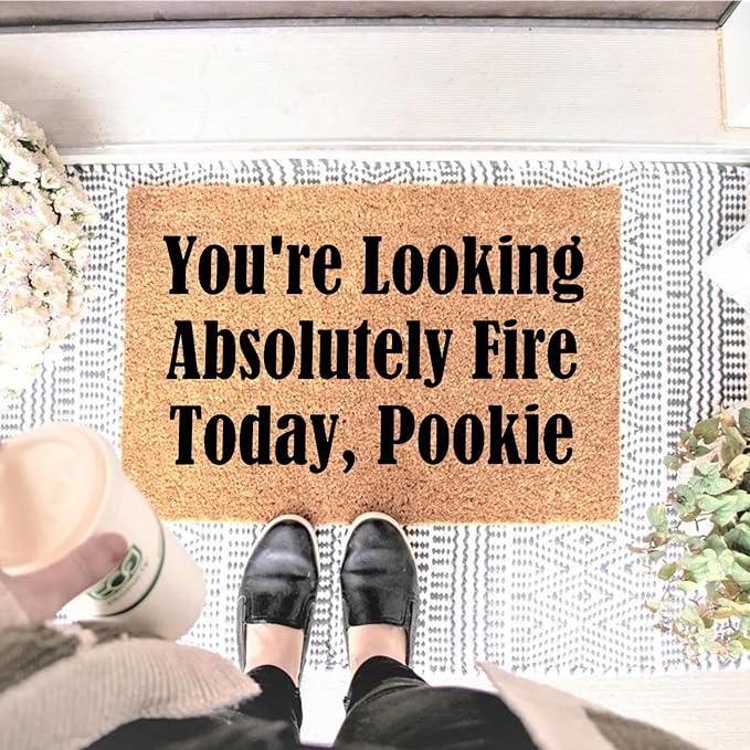 Funny Coir Doormat You're Looking Absolutely Fire Today, Pookie Front Door Mat - Image 2