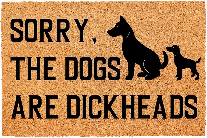 Funny Coir Doormat Sorry The Dogs are Dickheads Front Door Mat Entryway Outdoor by FNDMCTPS