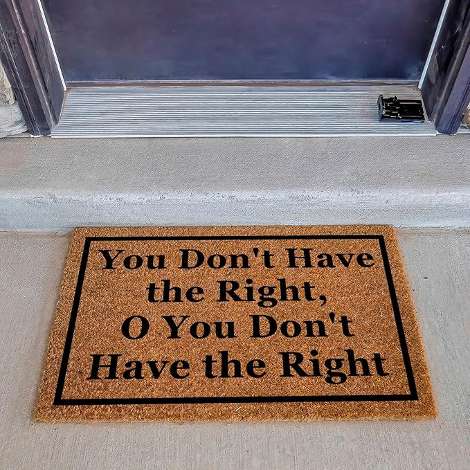 Funny Coir Doormat You Don't Have The Right, O You Don't Have The Right Front - Image 3