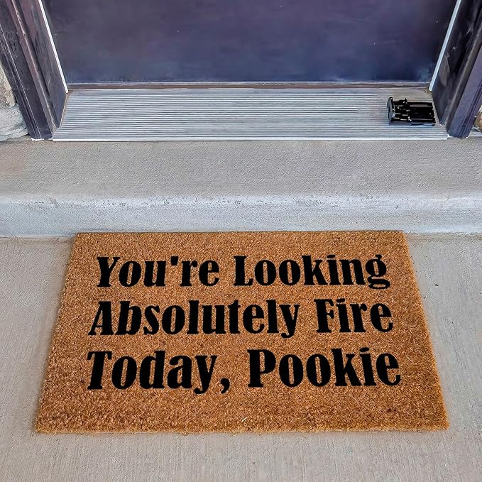 Funny Coir Doormat You're Looking Absolutely Fire Today, Pookie Front Door Mat - Image 3